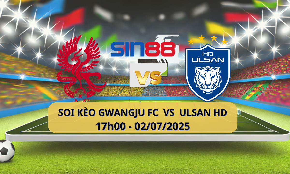 Nhận định bóng đá Gwangju FC - Ulsan HD 17h00 ngày 02/07/2025 - J1 League (Kate)
