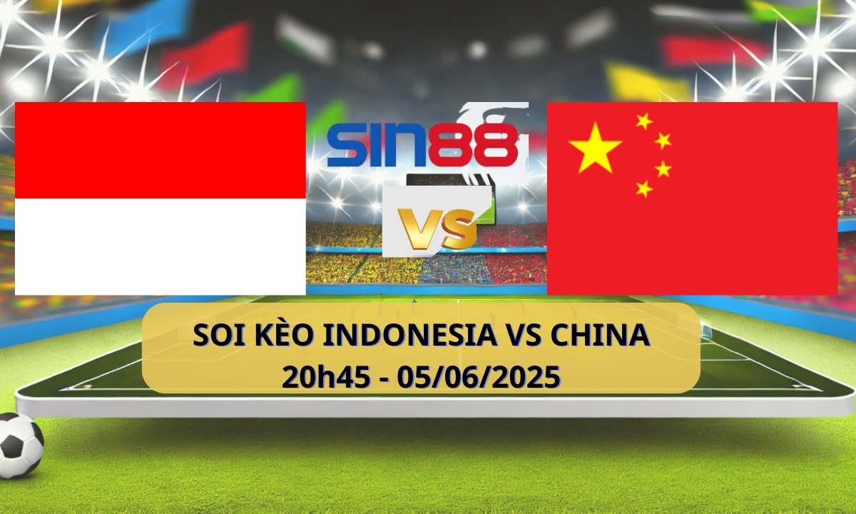 Nhận định bóng đá Indonesia – Trung Quốc 20h45 ngày 05/06/2025 – Vòng loại World Cup (Kate)
