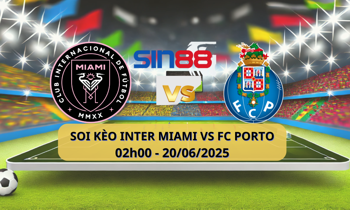 Nhận định bóng đá Inter Miami - FC Porto 02h00 ngày 20/06/2025 - FIFA Club World Cup (Kate)