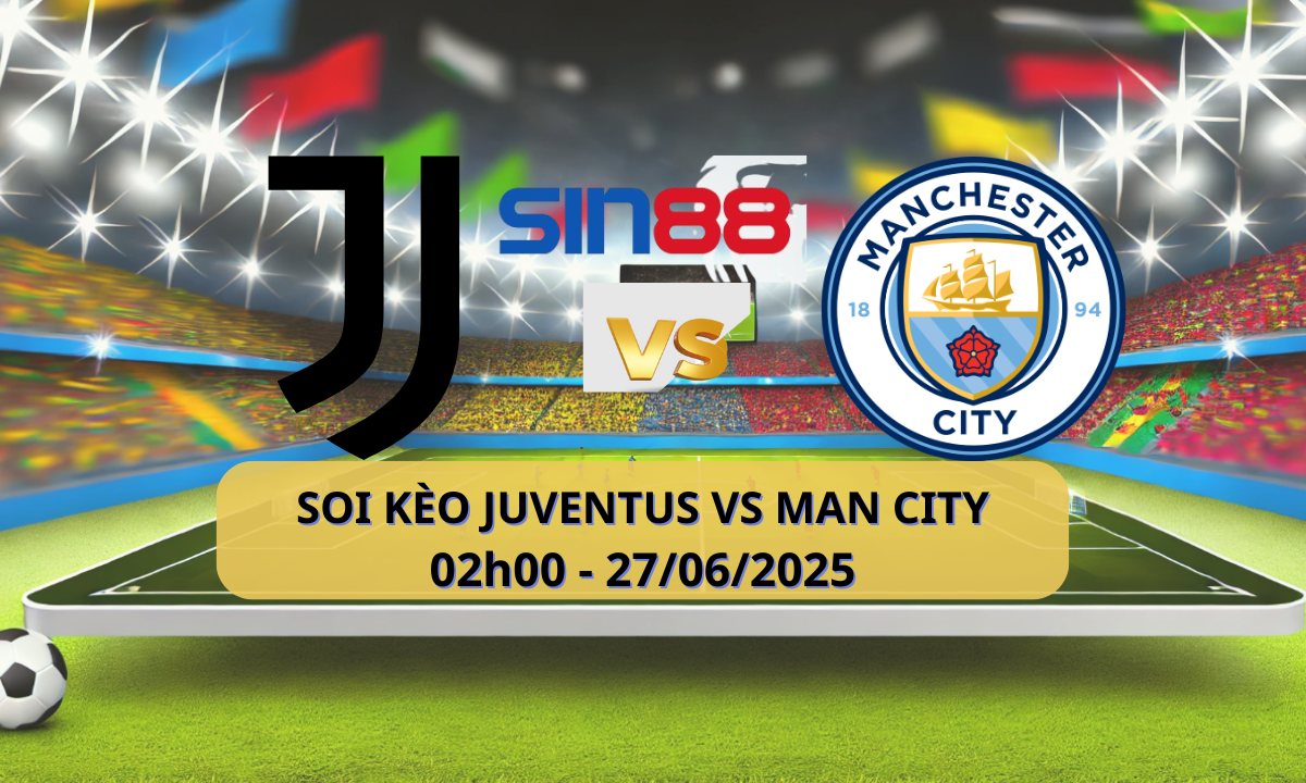 Nhận định bóng đá Juventus - Manchester City 02h00 ngày 27/06/2025 - FIFA Club World Cup (Kate)