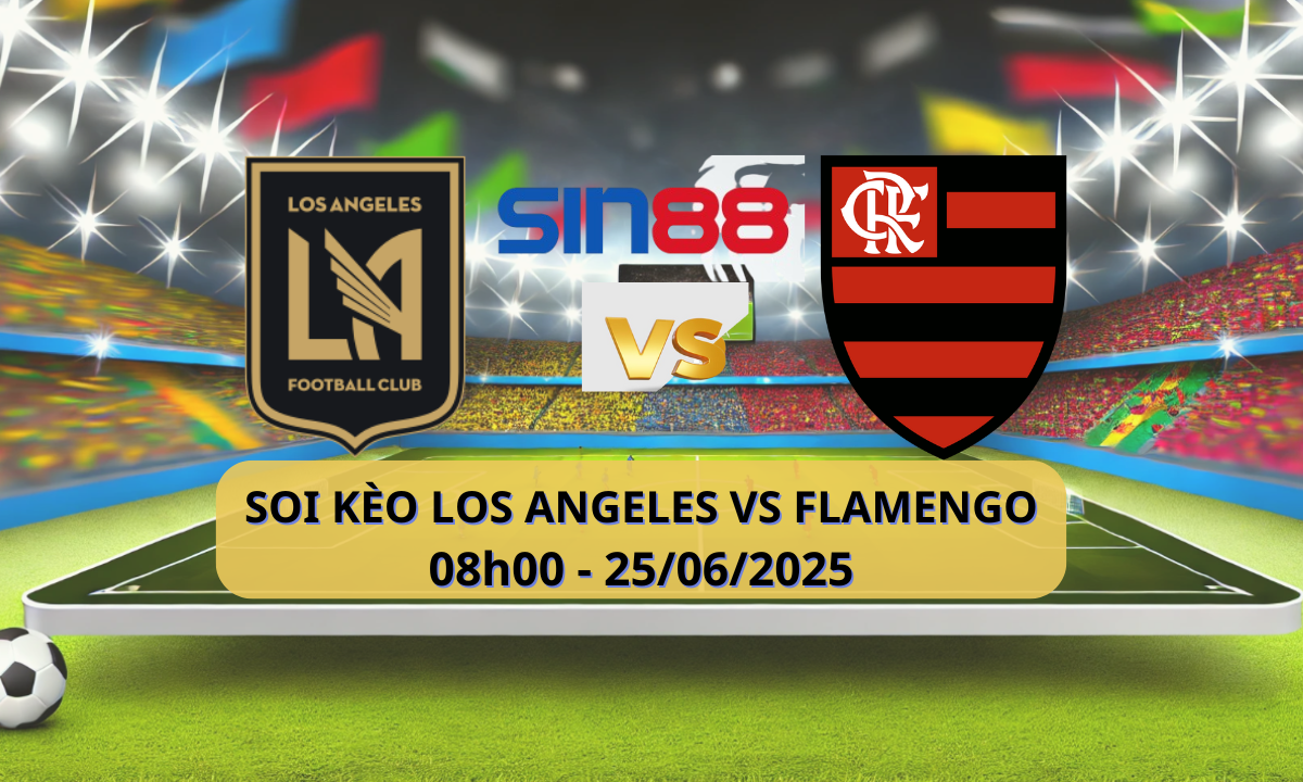 Nhận định bóng đá Los Angeles FC - Flamengo RJ 08h00 ngày 25/06/2025 - FIFA Club World Cup (Kate)