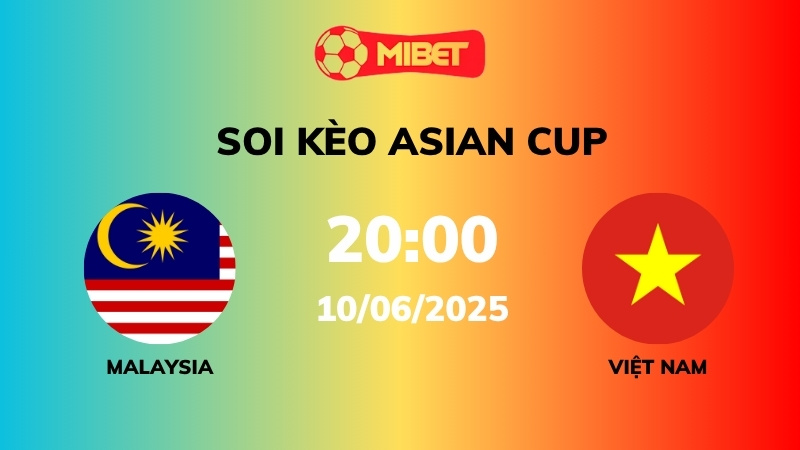 Soi kèo Malaysia vs Việt Nam – 20h00 – 10/06 – Asian Cup
