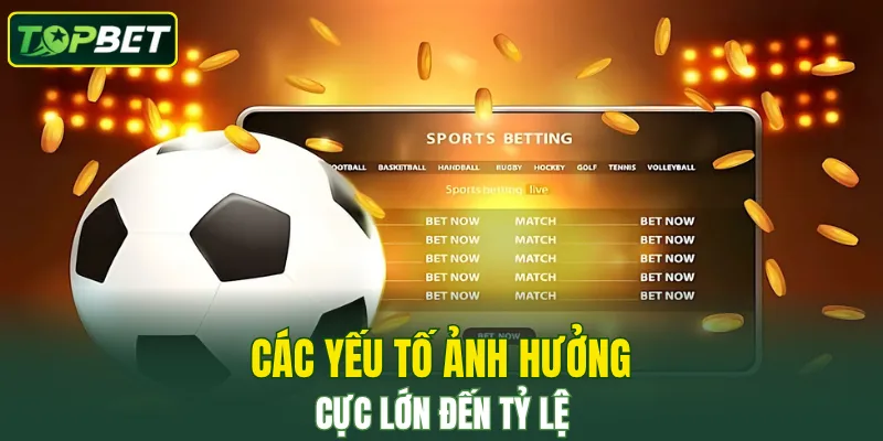 Một số yếu tố quyết định thắng kèo