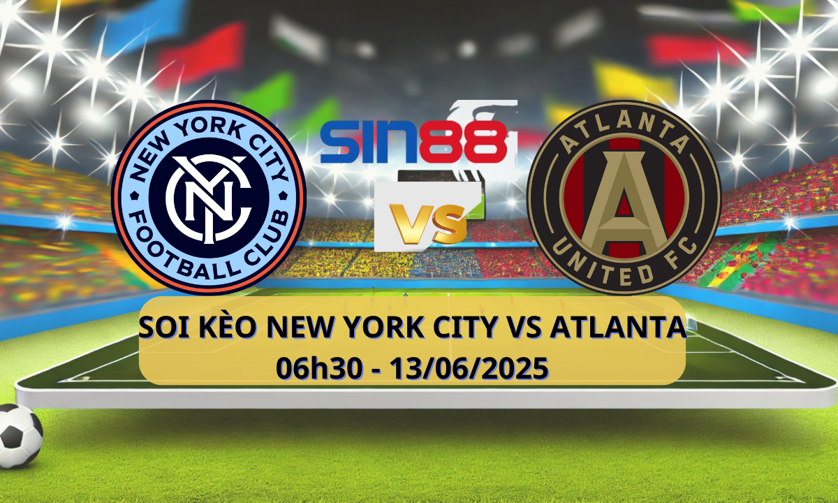 Nhận định bóng đá New York City - Atlanta Utd 06h30 ngày 13/06/2025 - MLS (Kate)