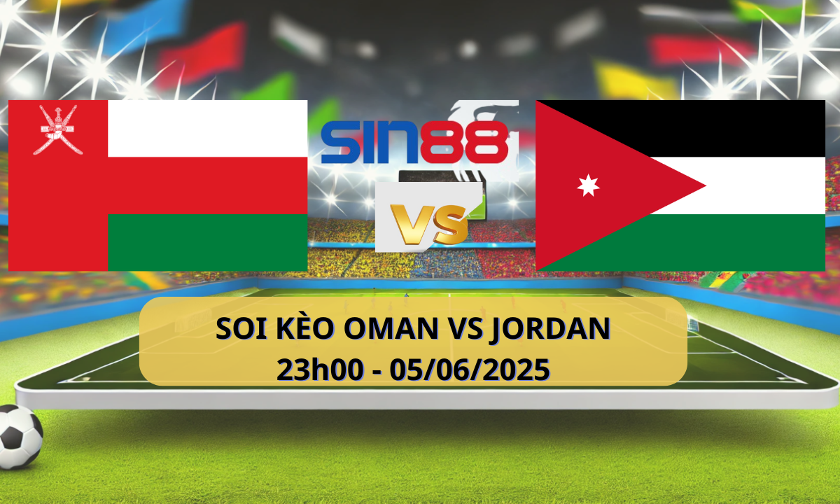 Nhận định bóng đá Oman – Jordan 23h00 ngày 05/06/2025 – Vòng loại World Cup (Kate)