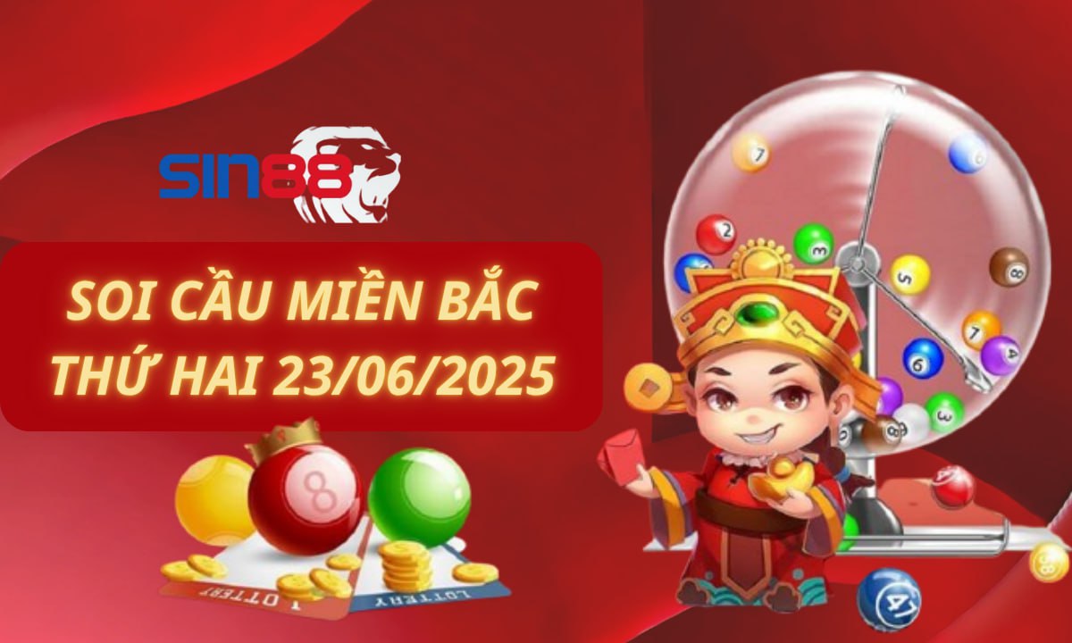 Soi cầu XSMB 23/06/2025 – Dự đoán xổ số miền Bắc Thứ hai (Kate)
