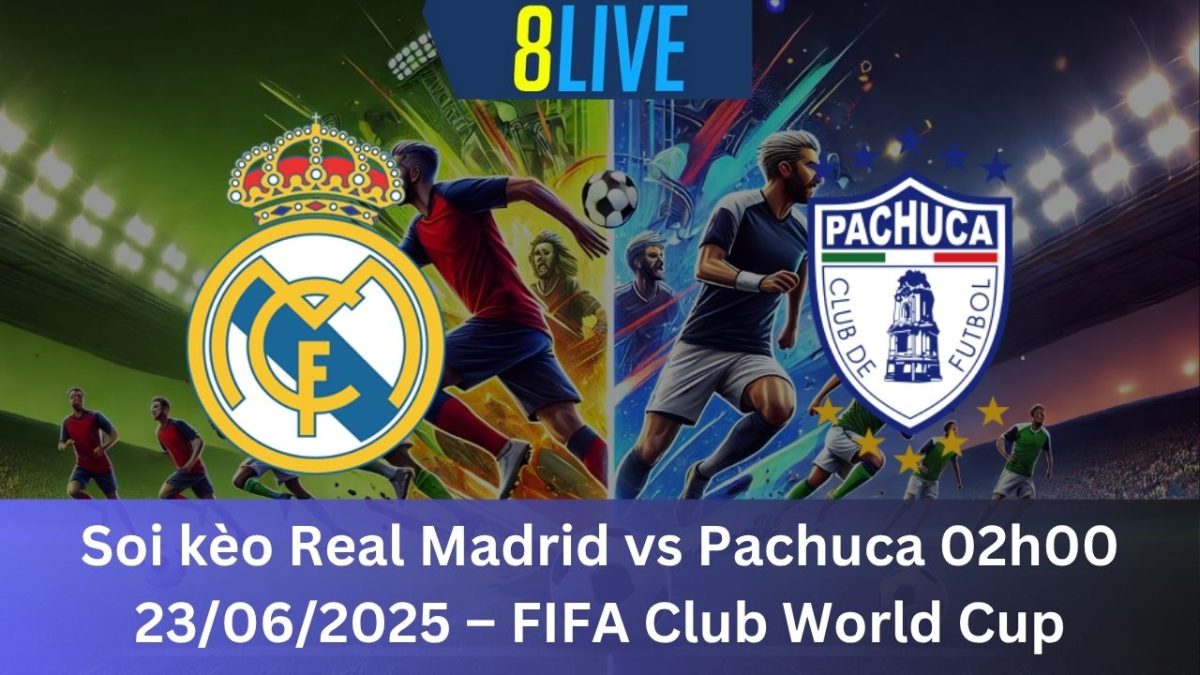 Soi kèo Real Madrid vs Pachuca 02h00 23/06/2025 – FIFA Club World Cup