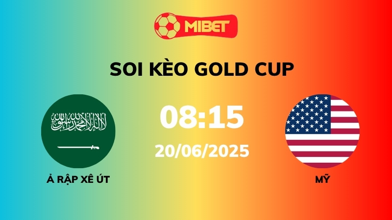 Soi kèo Ả Rập Xê Út vs Mỹ – 08h15 – 20/05 – Gold Cup