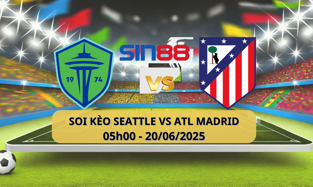 Nhận định bóng đá Seattle Sounders - Atl. Madrid 05h00 ngày 20/06/2025 - FIFA Club World Cup (Kate)