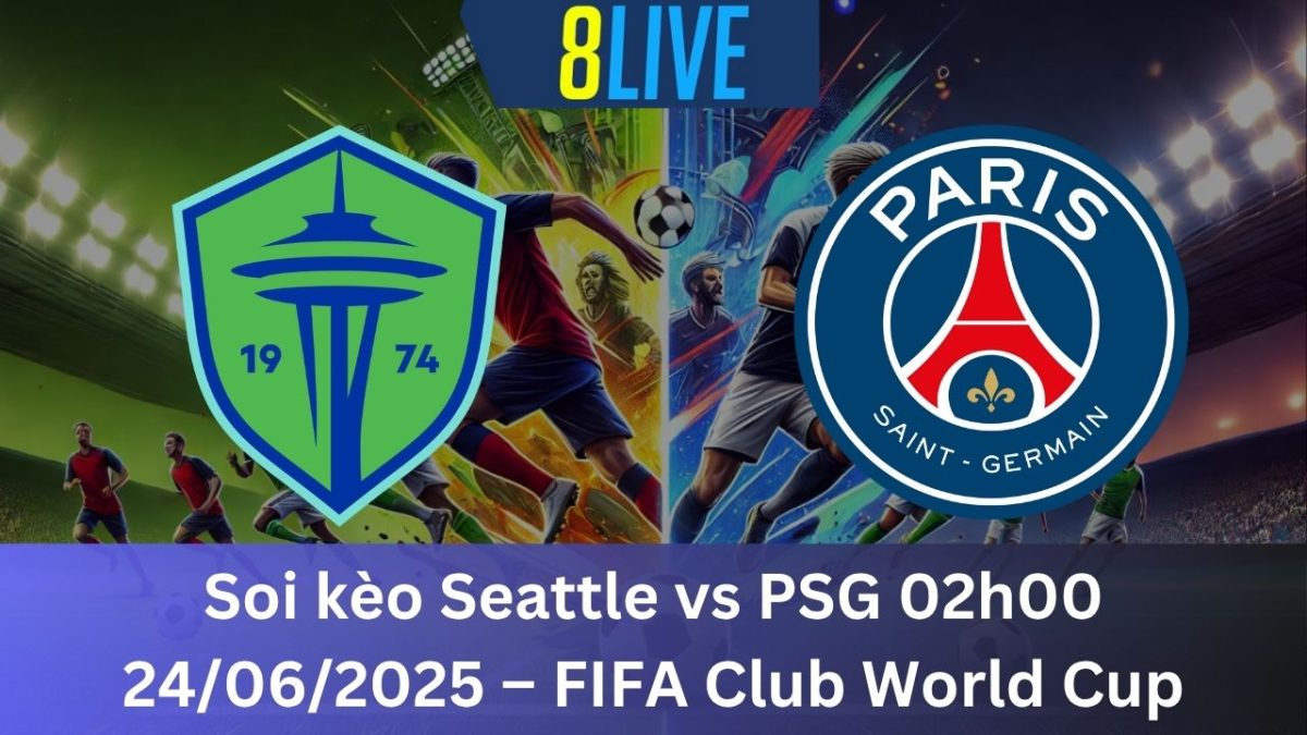 Soi kèo Seattle vs PSG 02h00 24/06/2025 – FIFA Club World Cup