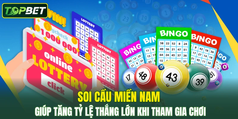 Soi cầu miền Nam giúp tăng tỷ lệ thắng lớn khi tham gia chơi