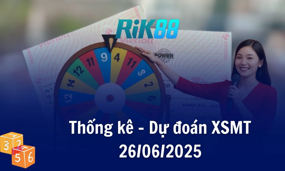 Rik88 Thống Kê - Soi Cầu XSMT 26/06/2025