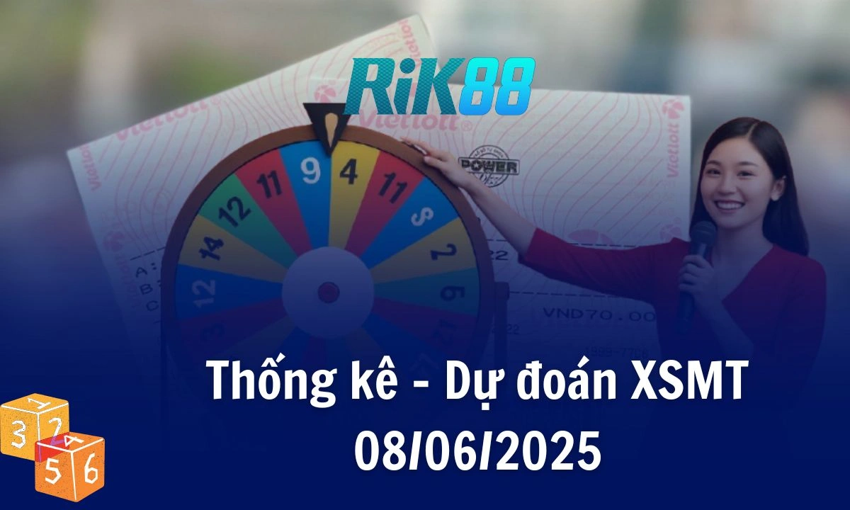 Rik88 Thống Kê - Soi Cầu XSMT 08/06/2025