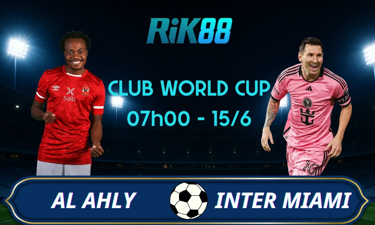 Soi kèo Al Ahly vs Inter Miami, 07h00 ngày 15/06/2025 – FIFA Club World Cup
