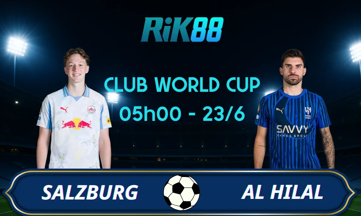 Soi kèo Salzburg vs Al Hilal, 05h00 ngày 23/06/2025 – Club World Cup