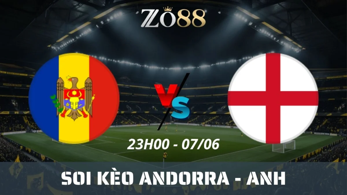 Soi kèo nhà cái Andorra vs Anh, 07/06/2025 23h00 Vòng loại World Cup