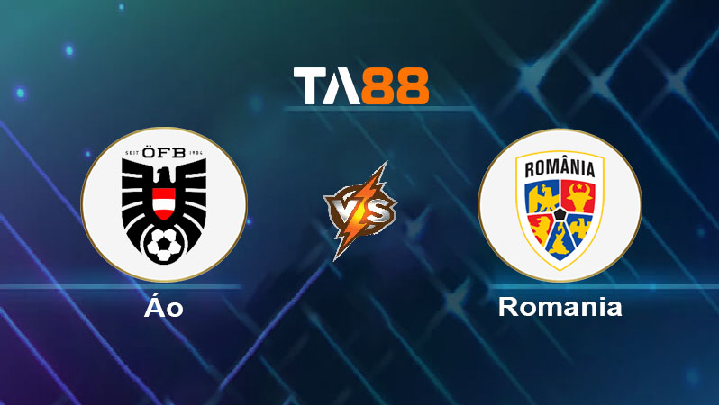 Phân tích kèo trận đấu Áo vs Romania ngày 08/06/2025