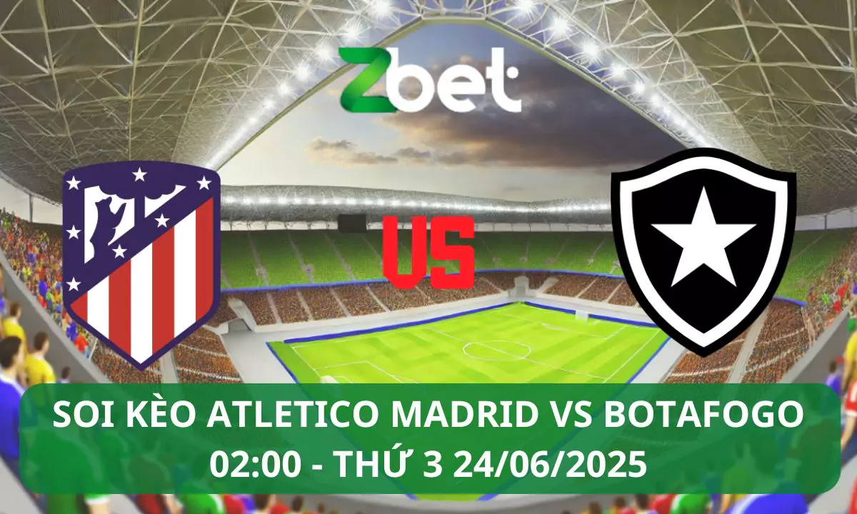 Nhận định soi kèo Atl Madrid vs Botafogo, 02h00 24/06/2025 – Club World Cup