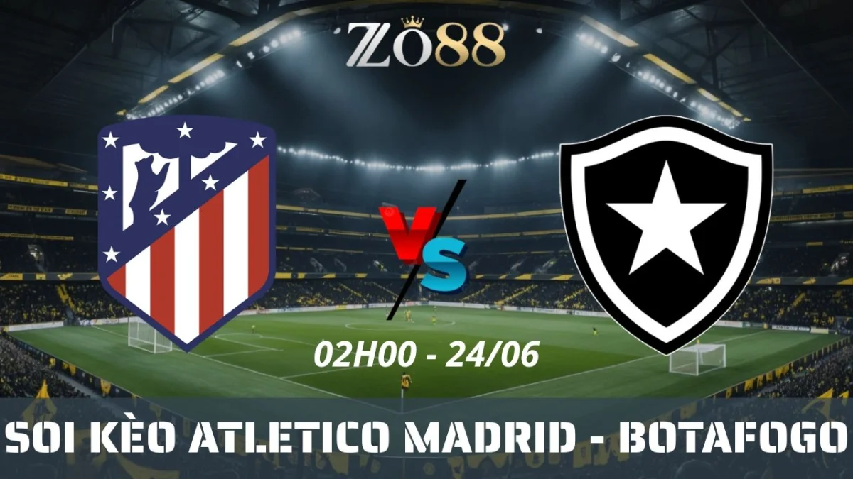 Soi kèo nhà cái Atletico Madrid vs Botafogo, 24/06/2025 02h00 Club World Cup