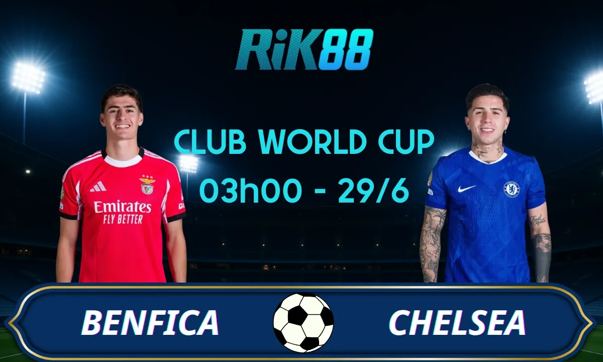Soi kèo Benfica vs Chelsea, 03h00 ngày 29/06/2025 – Club World Cup