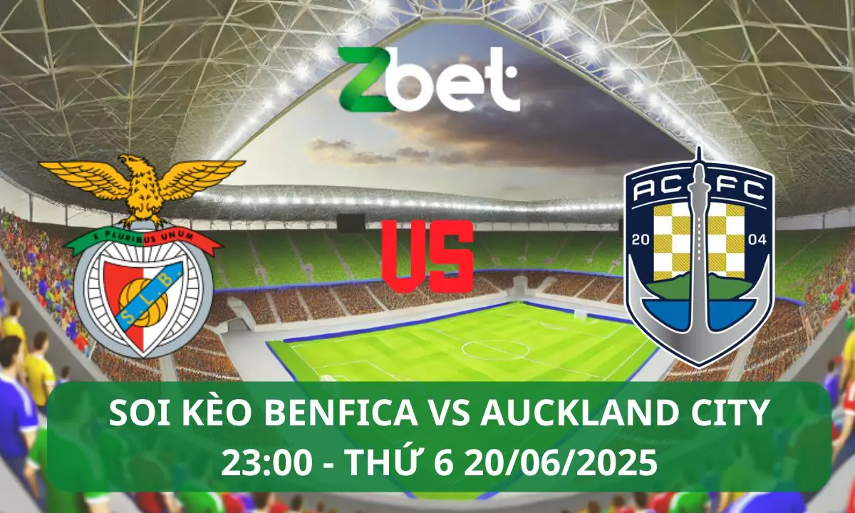 Nhận định soi kèo Benfica vs Auckland City, 23h00 20/06/2025 – Club World Cup