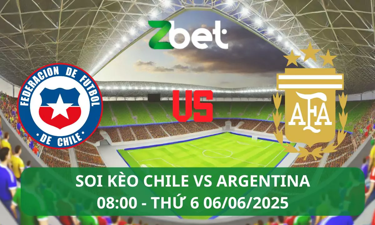 Nhận định soi kèo Chile vs Argentina, 08h00 06/06/2025 – Vòng loại World Cup