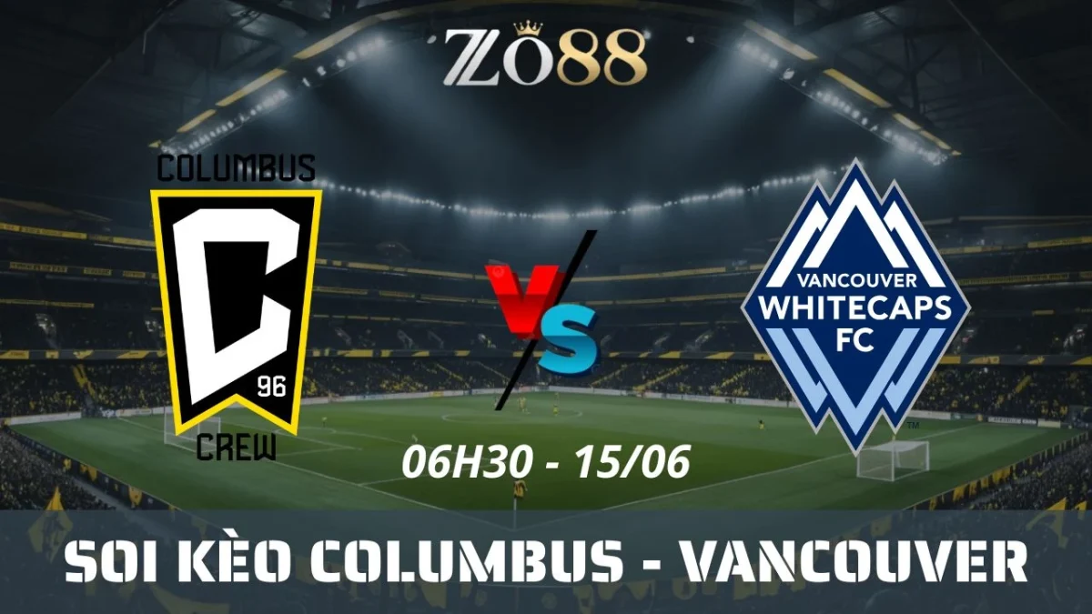 Soi kèo nhà cái Columbus vs Vancouver, 15/06/2025 06h30 MLS