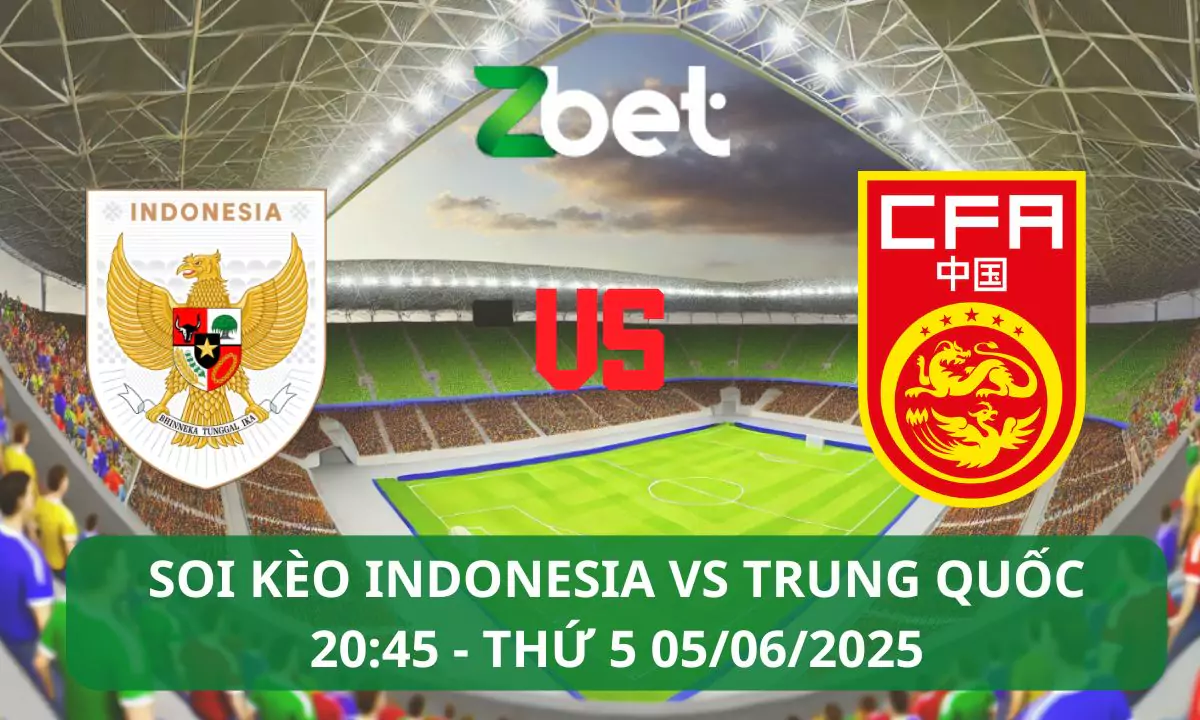 Nhận định soi kèo Indonesia vs Trung Quốc, 20h45 05/06/2025 – Vòng loại World Cup