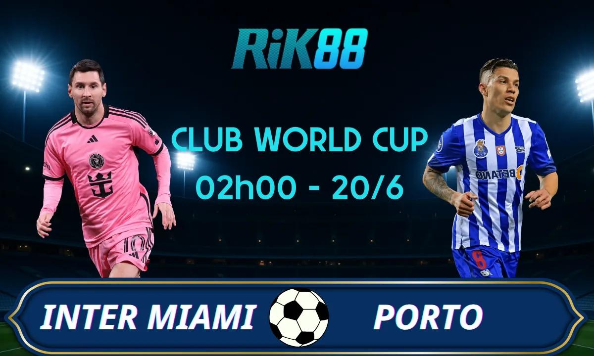 Soi kèo Inter Miami vs Porto, 02h00 ngày 20/06/2025 – Club World Cup