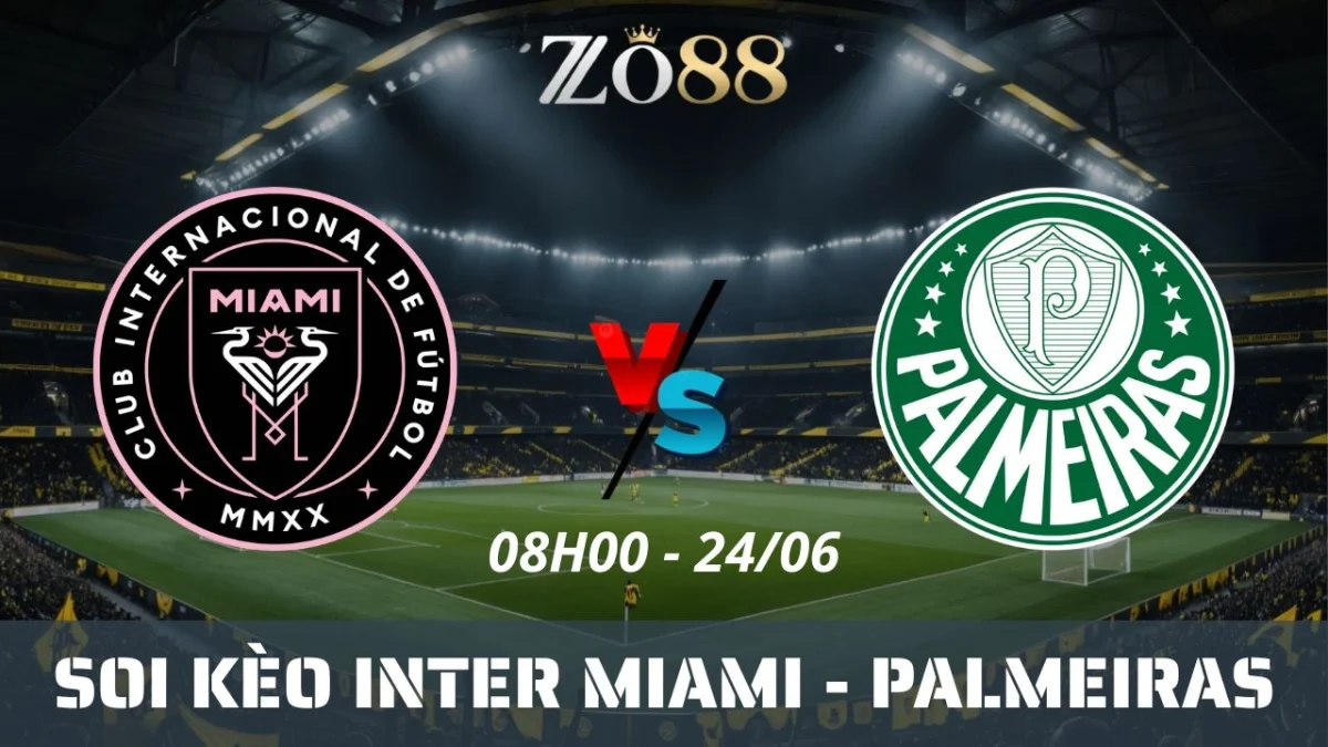 Soi kèo nhà cái Inter Miami vs Palmeiras, 24/06/2025 08h00 Club World Cup