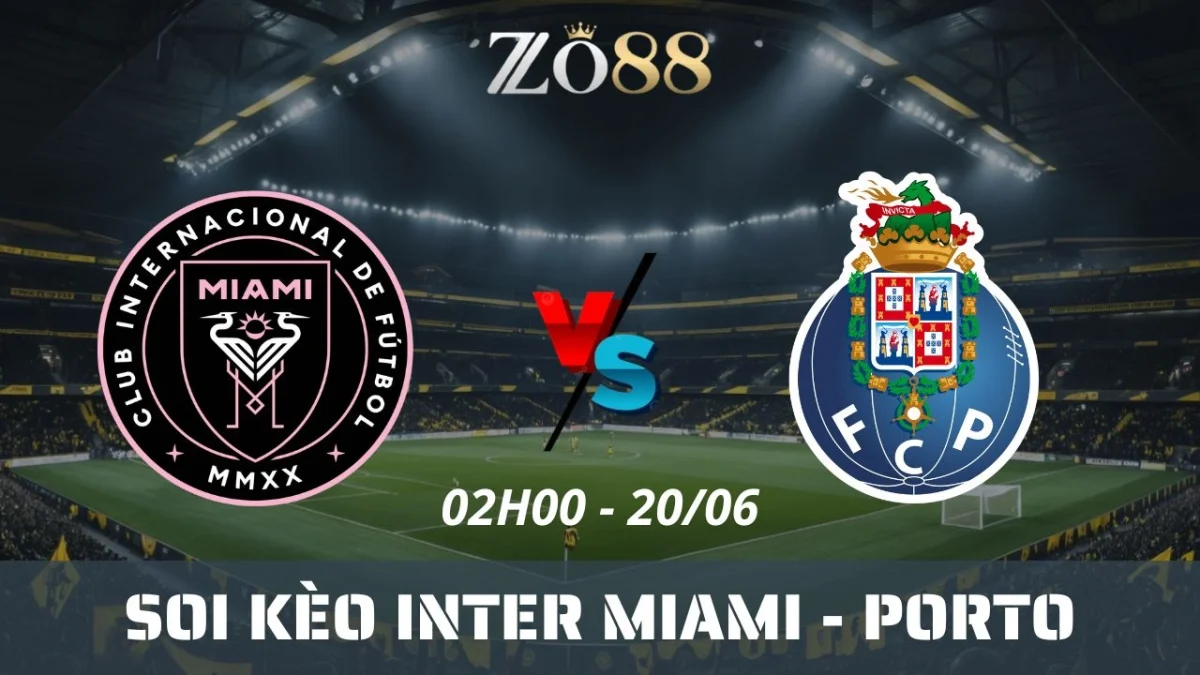 Soi kèo nhà cái Inter Miami vs Porto, 20/06/2025 02h00 Club World Cup