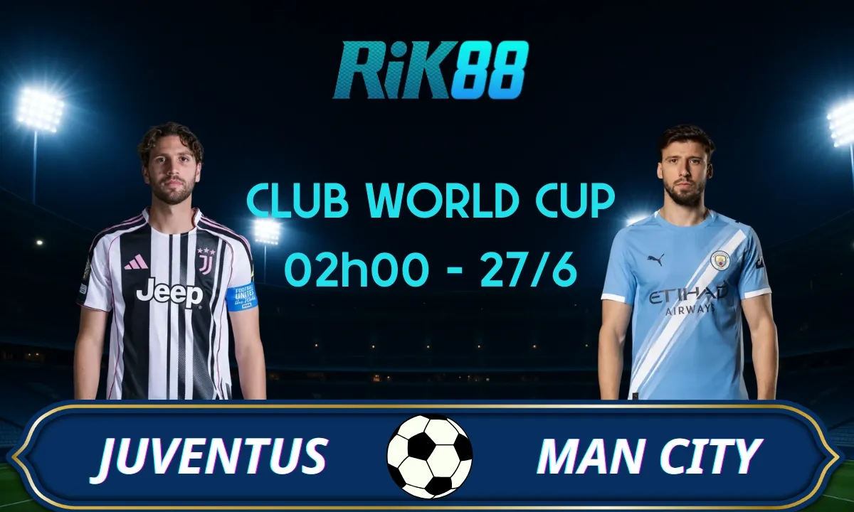 Soi kèo Juventus vs Man City, 02h00 ngày 27/06/2025 – Club World Cup