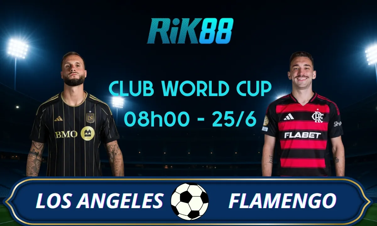Soi kèo Los Angeles FC vs Flamengo, 08h00 ngày 25/06/2025 – Club World Cup