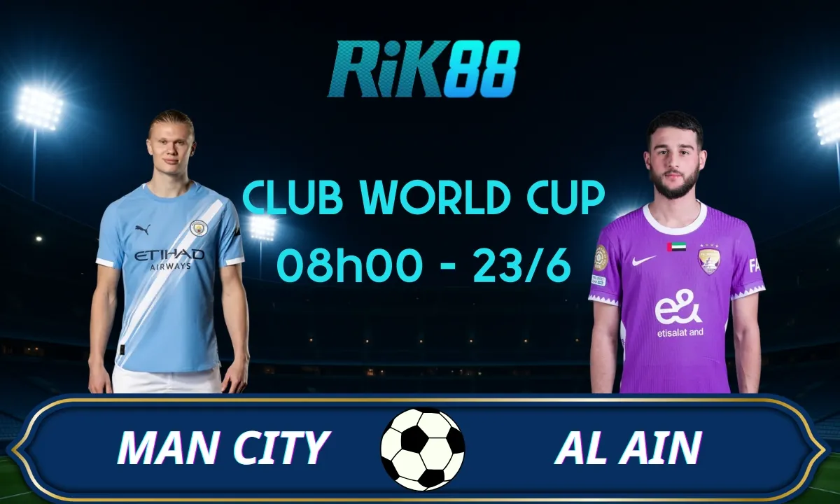 Soi kèo Man City vs Al Ain, 08h00 ngày 23/06/2025 – Club World Cup