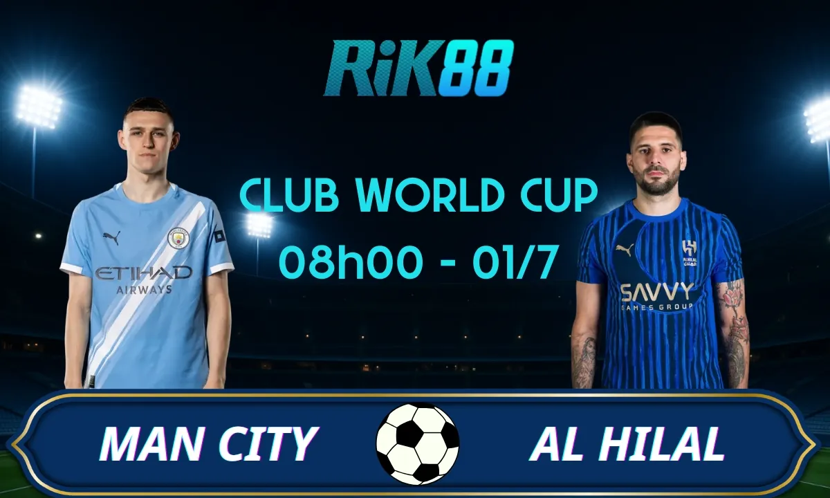 Soi kèo Man City vs Al Hilal, 08h00 ngày 01/07/2025 - Club World Cup