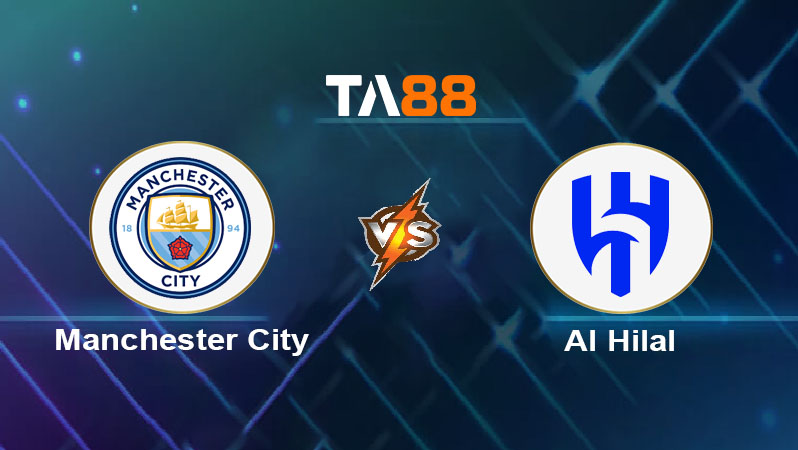Phân tích kèo trận đấu Manchester City vs Al Hilal ngày 01/07/2025