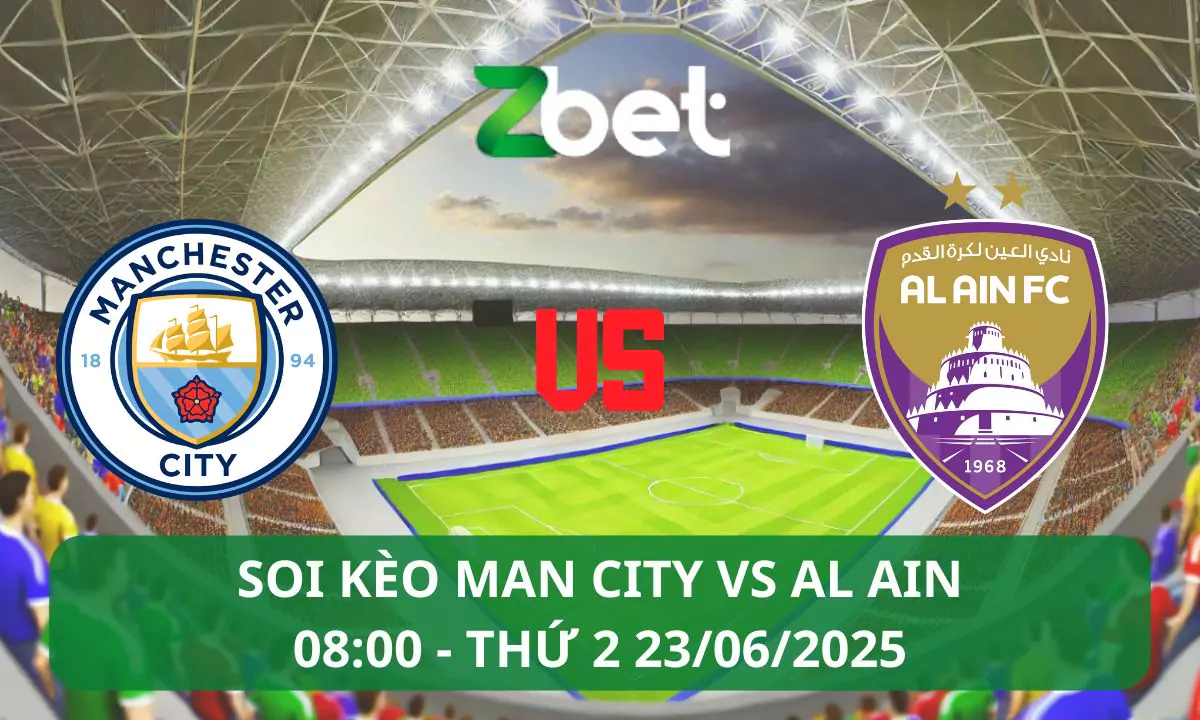 Nhận định soi kèo Man City vs Al Ain, 08h00 23/06/2025 – Club World Cup