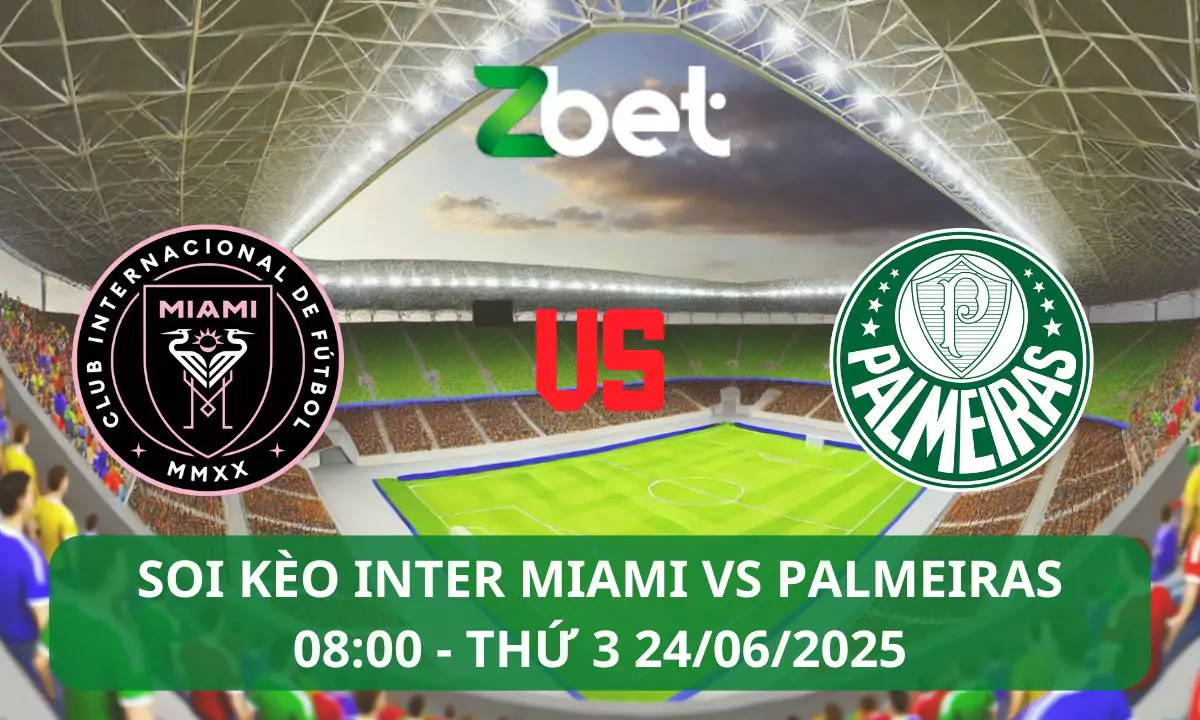 Nhận định soi kèo Inter Miami vs Palmeiras, 08h00 24/06/2025 – Club World Cup
