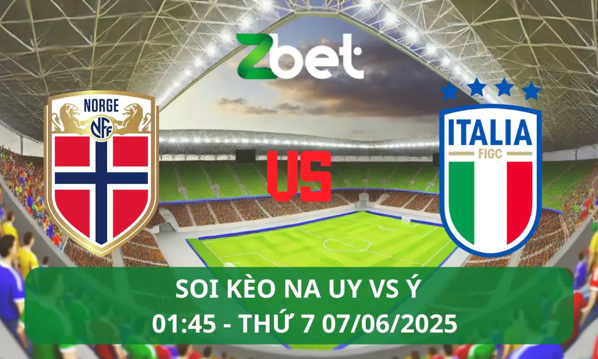 Nhận định soi kèo Na Uy vs Ý, 01h45 07/06/2025 – Vòng loại World Cup
