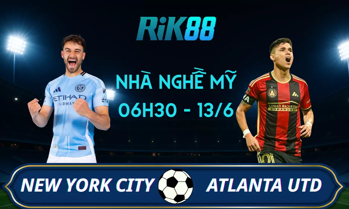 Soi kèo New York City vs Atlanta United, 06h30 ngày 13/06/2025 - Giải Nhà Nghề Mỹ