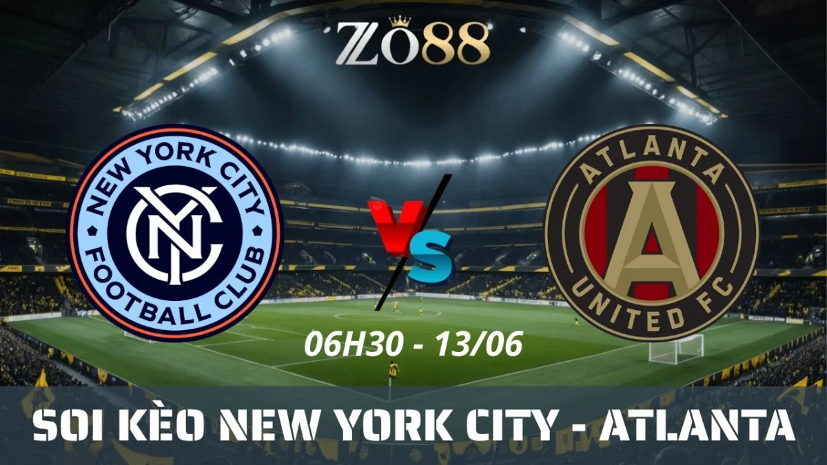 Soi kèo nhà cái New York City vs Atlanta, 13/06/2025 06h30 MLS