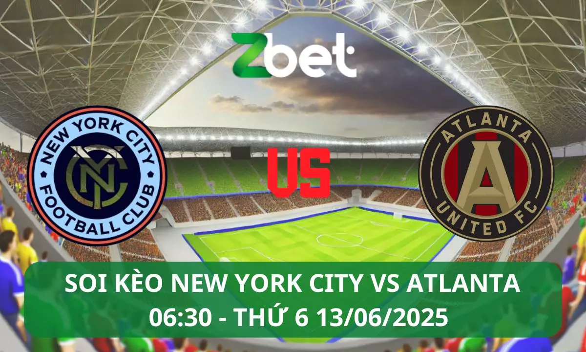 Nhận định soi kèo New York City vs Atlanta, 06h30 13/06/2025 – MLS