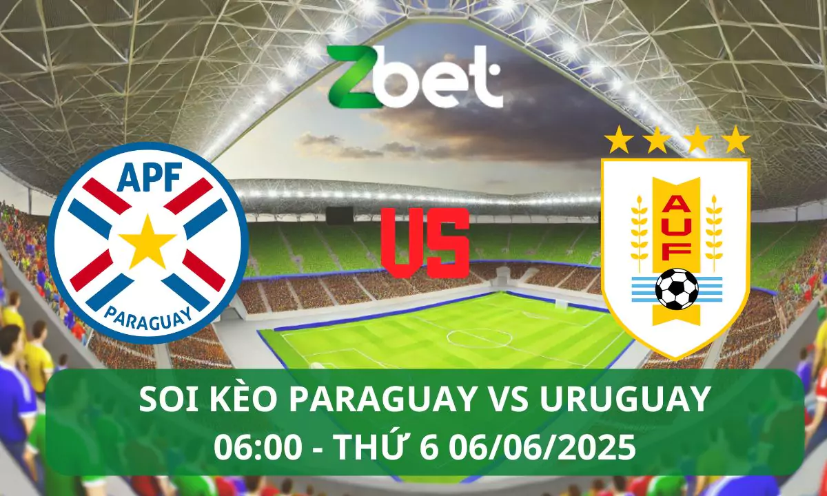Nhận định soi kèo Paraguay vs Uruguay, 06h00 06/06/2025 – Vòng loại World Cup