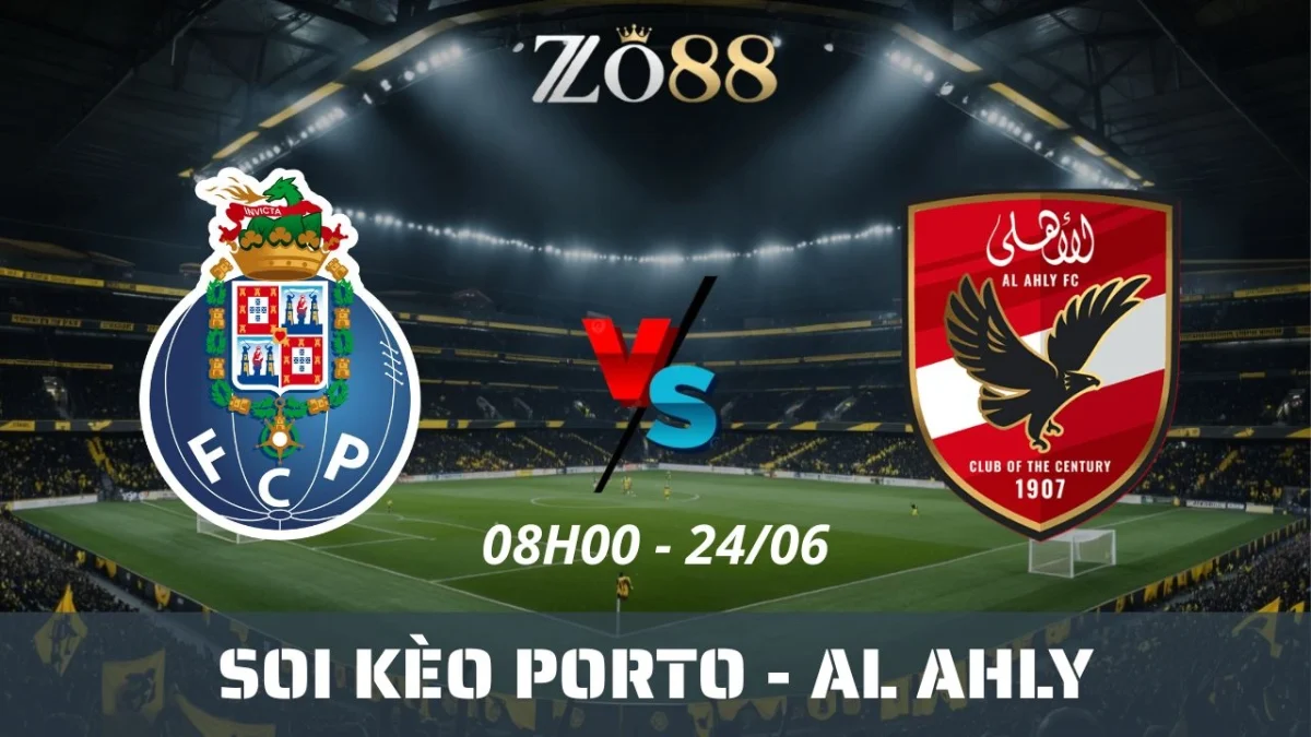 Soi kèo nhà cái Porto vs Al Ahly, 24/06/2025 08h00 Club World Cup