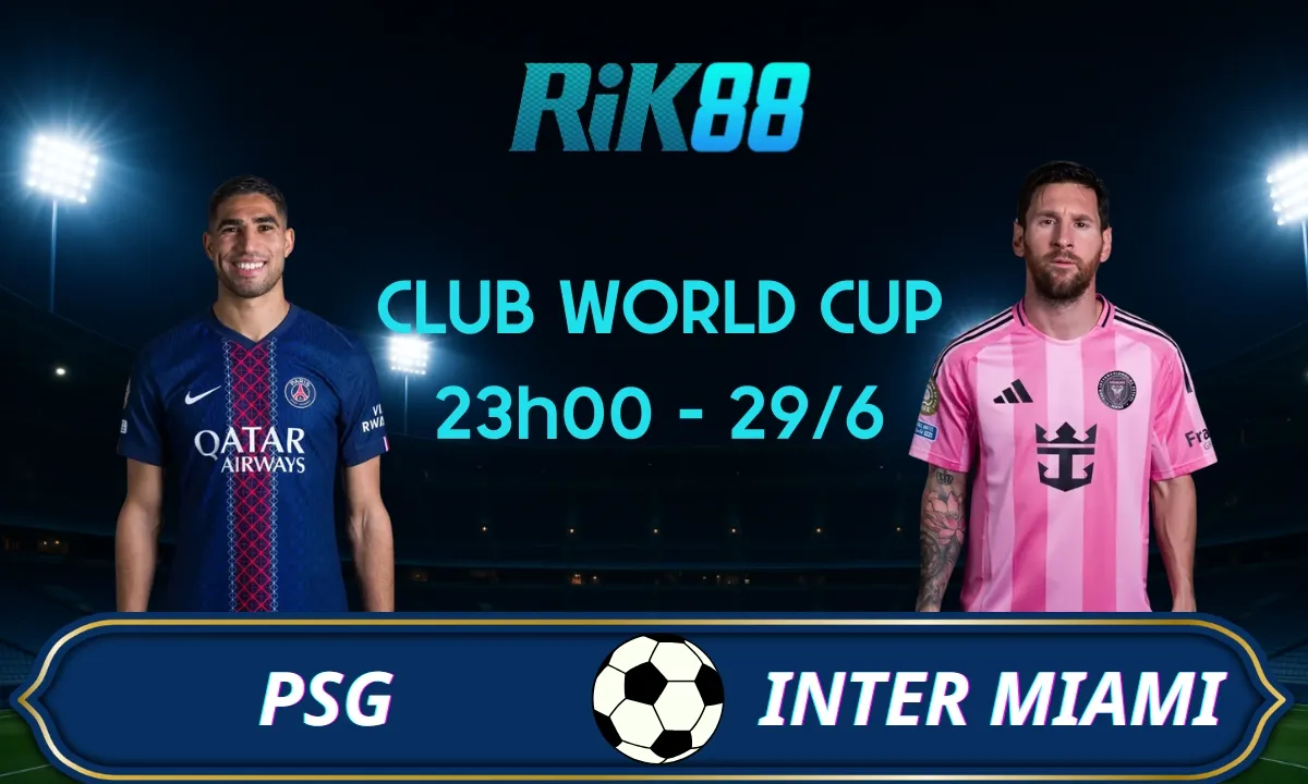 Soi kèo PSG vs Inter Miami, 23h00 ngày 29/06/2025 – Club World Cup