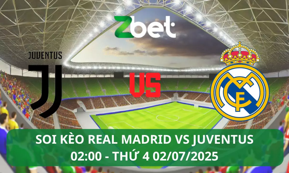 Nhận định soi kèo Real Madrid vs Juventus, 02h00 02/07/2025 – Club World Cup