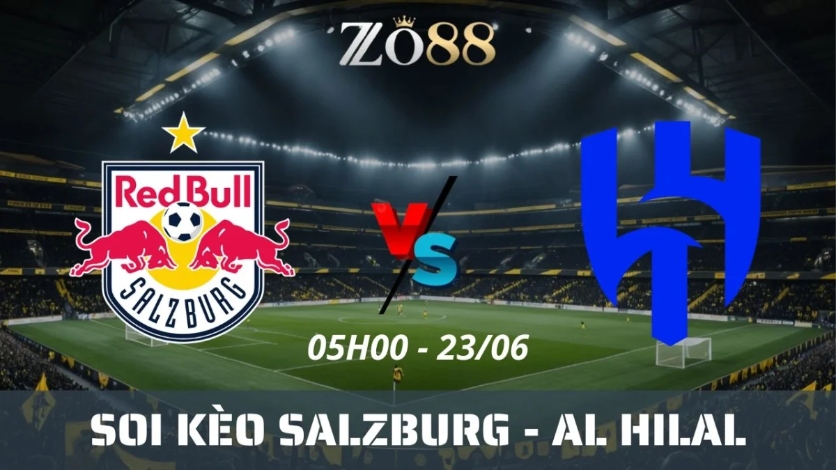 Soi kèo nhà cái Salzburg vs Al Hilal, 23/06/2025 05h00 Club World Cup