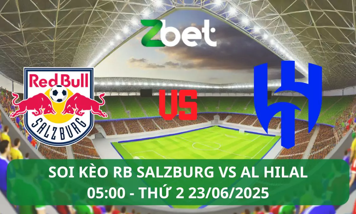 Nhận định soi kèo Salzburg vs Al Hilal, 05h00 23/06/2025 – Club World Cup