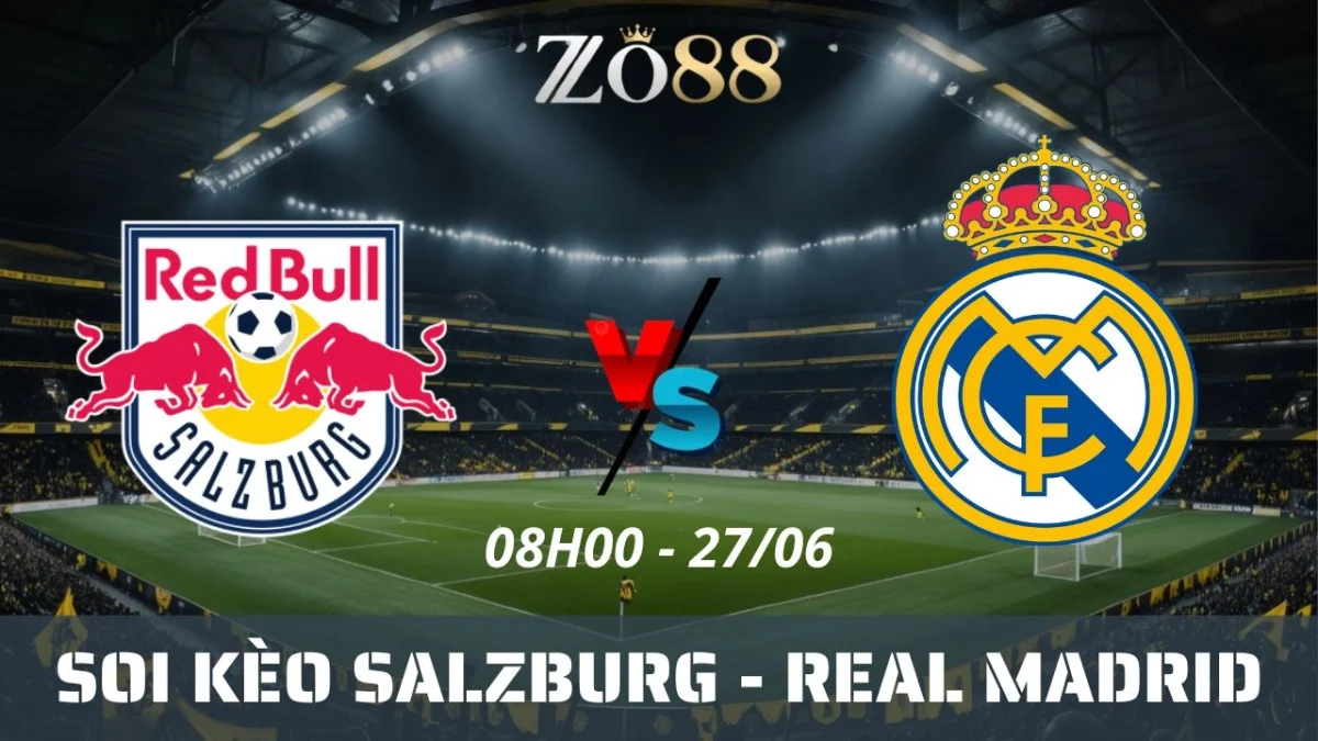Soi kèo nhà cái Salzburg vs Real Madrid, 27/06/2025 08h00 Club World Cup