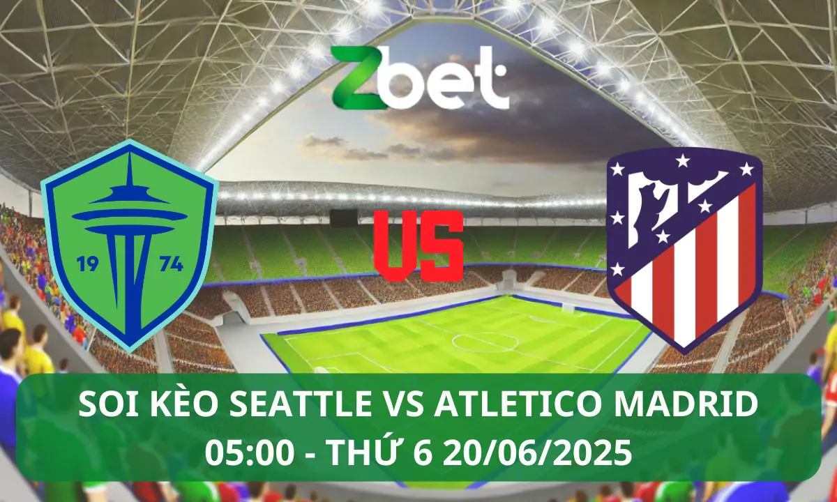 Nhận định soi kèo Seattle Sounders vs Atl Madrid, 05h00 20/06/2025 – Club World Cup